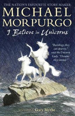 Michael Morpurgo | I Believe in Unicorns | 9781406366402 | Daunt Books