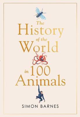 Simon Barnes | The History of the World in 100 Animals | 9781471186325 | Daunt Books
