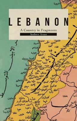 Andrew Arsan | Lebanon: A Country in Fragments | 9781787383654 | Daunt Books