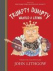 John Lithgow | Trumpty Dumpty Wanted a Crown: Verses for a Despotic Age | 9781797209463 | Daunt Books