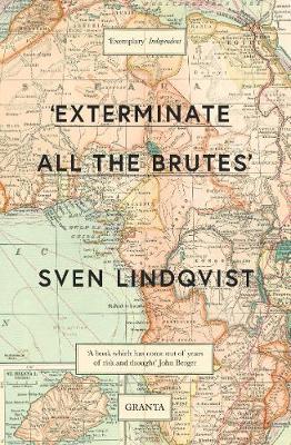 Sven Lindqvist | Exterminate All the Brutes | 9781847081988 | Daunt Books