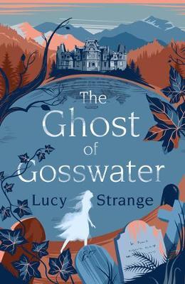 Lucy Strange | The Ghost of Gosswater | 9781911077848 | Daunt Books