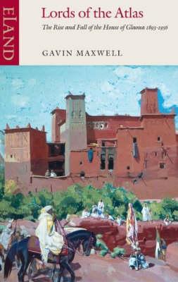 Gavin Maxwell | Lords of the Atlas | 9780907871149 | Daunt Books