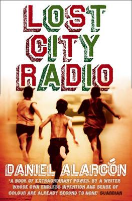 Daniel Alarcon | Lost City Radio | 9780007200528 | Daunt Books