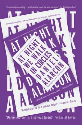 Daniel Alarcon | At Night We Walk in Circles | 9780007517411 | Daunt Books