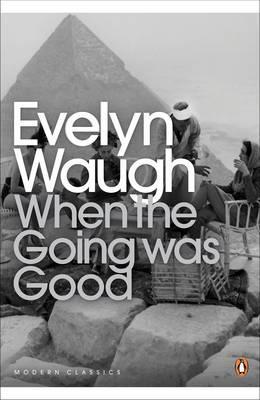 Evelyn Waugh | When the Going Was Good | 9780140182538 | Daunt Books
