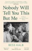 Bess Kalb | Nobody Will Tell You This But Me: A True (as told to me) Story | 9780349013497 | Daunt Books