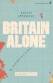Philip Stephens | Britain Alone: The Path from Suez to Brexit | 9780571341771 | Daunt Books