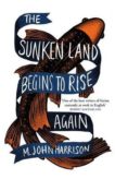 M John Harrison | The Sunken Land Begins to Rise Again | 9780575096356 | Daunt Books