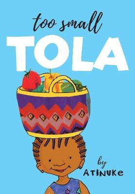 Too Small Tola by Atinuke | 9781406388916. Buy Now at Daunt Books