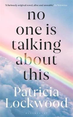 Patricia Lockwood | No One is Talking About This | 9781526629760 | Daunt Books