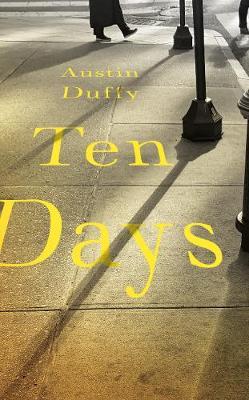 Austin Duffy | Ten Days | 9781783786305 | Daunt Books
