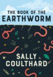Sally Coulthard | The Book of the Earthworm | 9781789544756 | Daunt Books