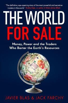Javier Blas | The World for Sale | 9781847942654 | Daunt Books