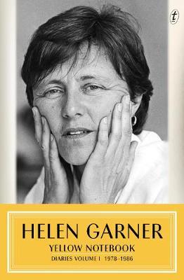 Helen Garner | The Yellow Notebook (Diaries vol. 1 1978-1987) | 9781922268143 | Daunt Books