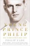 Philip Eade | Young Prince Philip: The True Story of his Early Turbulent Life | 9780007305391 | Daunt Books