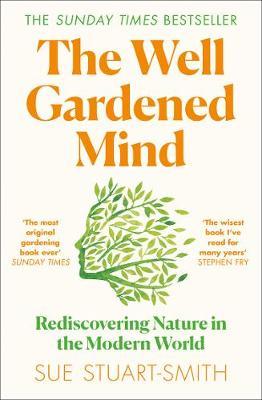 Sue Stuart Smith | The Well Gardened Mind | 9780008100735 | Daunt Books