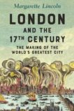 Margarette Lincoln | London and the 17th Century: The Making of the World's Greatest City | 9780300248784 | Daunt Books
