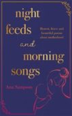 Ana Sampson | Night Feeds and Morning Songs | 9781398702400 | Daunt Books