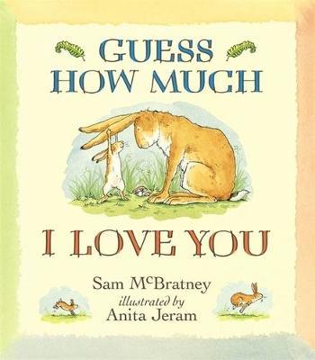 Sam McBratney | Guess How Much I Love You | 9781406300406 | Daunt Books