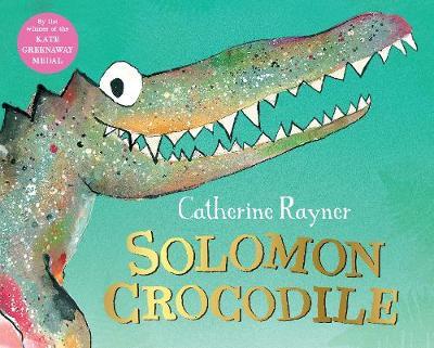 Catherine Rayner | Solomon Crocodile | 9781529021196 | Daunt Books