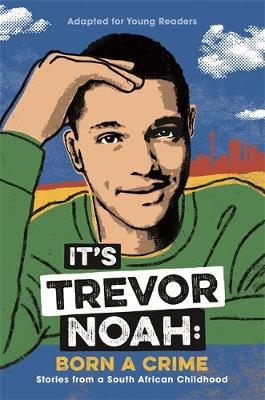 Trevor Noah | It's Trevor Noah: Born a Crime | 9781529318760 | Daunt Books