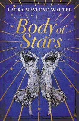 Laura Maylene Walter | Body of Stars | 9781529349191 | Daunt Books