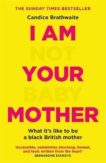 Candice Brathwaite | I am Not Your Baby Mother | 9781529406283 | Daunt Books