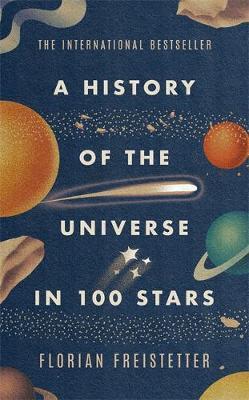 Florian Freistetter | A History of the Universe in 100 Stars | 9781529410105 | Daunt Books