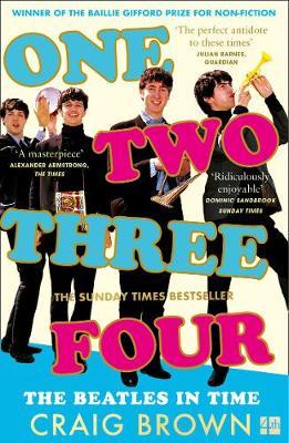 Craig Brown | One Two Three Four: The Beatles in Time | 9780008340032 | Daunt Books