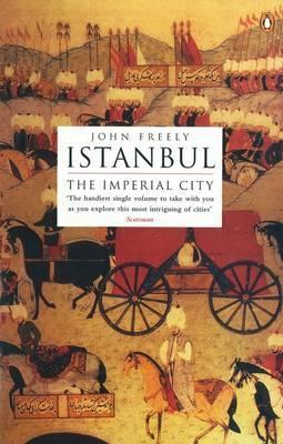 John Freely | Istanbul: The Imperial City | 9780140244618 | Daunt Books