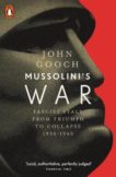 John Gooch | Mussolini's War: Fascist Italy from Triumph to Collapse 1935-1943 | 9780141980294 | Daunt Books