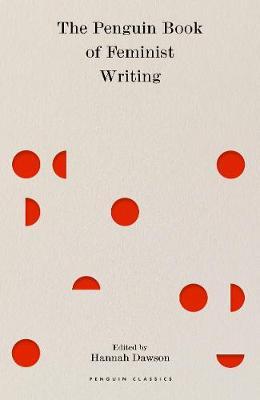 Hannah Dawson (ed) | The Penguin Book of Feminist Writing | 9780241432860 | Daunt Books