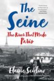 Elaine Sciolino | The Seine: The River that Made Paris | 9780393358599 | Daunt Books