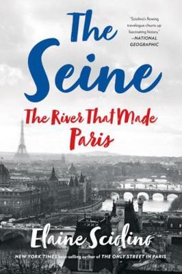 The Seine: The River That Made Paris