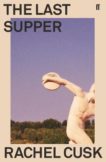 Rachel Cusk | The Last Supper: A Summer in Italy | 9780571351633 | Daunt Books