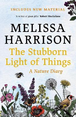 Melissa Harrison | The Stubborn Light of Things: A Nature Diary | 9780571363513 | Daunt Books