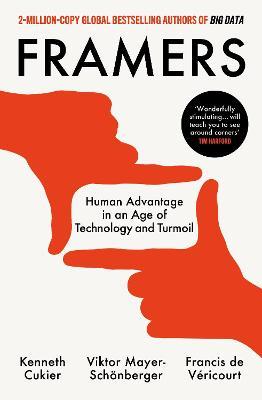 Kenneth Cukier | Framers: Human Advantage in an Age of Technology and Turmoil | 9780753554982 | Daunt Books