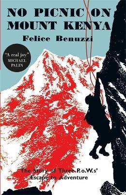 Felice Benuzzi | No Picnic on Mount Kenya | 9780857053770 | Daunt Books