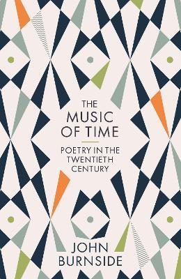 John Burnside | Music of Time: Poetry in the Twentieth Century | 9781781255629 | Daunt Books
