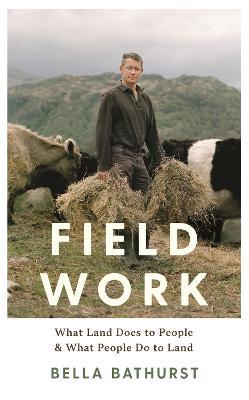 Bella Bathurst | Field Work | 9781788162135 | Daunt Books