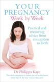 Dr Phillipa Kaye | Your Pregnancy Week by Week | 9780091929305 | Daunt Books