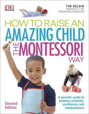How To Raise An Amazing Child The Montessori Way