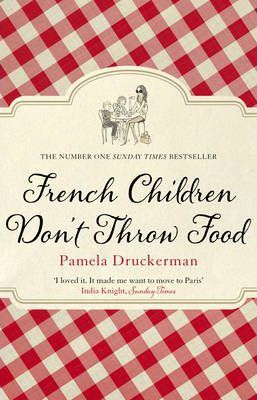 Pamela Druckerman | French Children Don't Throw Food | 9780552779173 | Daunt Books
