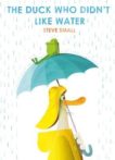 Steve Small | The Duck Who Didn't Like Water | 9781471192340 | Daunt Books