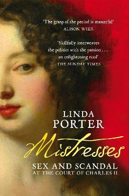 Linda Porter | Mistresses: Sex and Scandal at the Court of Charles II | 9781509877072 | Daunt Books