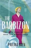 Paulina Bren | The Barbizon: The New York Hotel That Set Women Free | 9781529393026 | Daunt Books