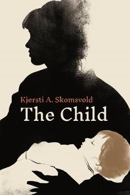 Kjersti A Skomsvold | The Child | 9781783785469 | Daunt Books