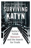 Jane Rogoyska | Surviving Katyn: Stalin's Polish Massacre and the Search for Truth | 9781786078926 | Daunt Books