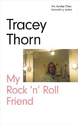 Tracey Thorn | My Rock 'n' Roll Friend | 9781786898227 | Daunt Books